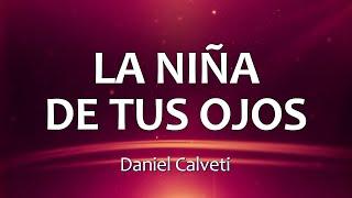 C0070 LA NIÑA DE TUS OJOS - Daniel Calveti (Letra)