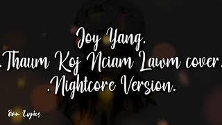 THAUM KOJ NCIAM LAWM - JOY YANG - NIGHTCORE VERSION