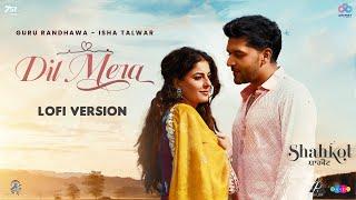 Dil Mera (Lofi) Guru Randhawa | Isha Talwar | Jatinder Shah |Sandeep A | Rajiv D | Gurshabad