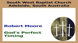 God's Perfect Timing - Robert Moore