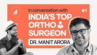 India’s Best Orthopaedic Doctor | Ep: 01 ft. Dr. Manit Arora | Granimal Health and Wellness Podcast