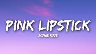 Sophie Rose - Pink Lipstick (Lyrics / Lyrics Video)