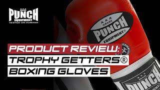 Product Review: Trophy Getters® Boxing Gloves From Punch Equipment | Best Boxing Gloves Ever