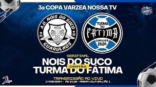 Nois Do Suco X Turma Do Fátima -  SEMIFINAL - 3ª Copa Várzea Nossa TV