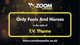 T.V. Theme - Only Fools And Horses/Hooky Street (John Sullivan) - Karaoke Version from Zoom Karaoke