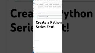 Create a Python Series in 20 Seconds! Quick Tip for Beginners!