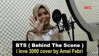 BTS  ( Behind The Scene ) i love 3000 cover by Amel Febri