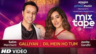 Galliyan/Dil Mein Ho Tum | Jonita Gandhi & Salim Merchant | T-Series MixTape  Season 2 | Ep. 4