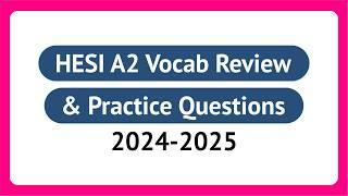 HESI A2 Vocabulary Review with HESI Practice Test Questions