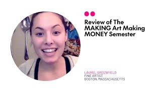 Review of The MAKING Art Making MONEY Semester - Artist Laurel Greenfield