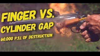 Fingers Vs. Cylinder Gap ***DESTRUCTION!!!***