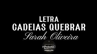 Cadeias Quebrar (Letra) - Sarah Oliveira