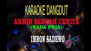 Karaoke Akhir Sebuah Cerita Nada Pria - Imron Sadewo (Karaoke Dangdut Tanpa Vocal)