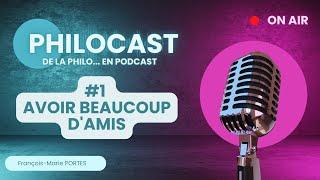 Philocast #1 : Avoir beaucoup d'amis