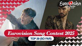 EUROVISION SONG CONTEST 2025: My Top 29 (So far) (New: )