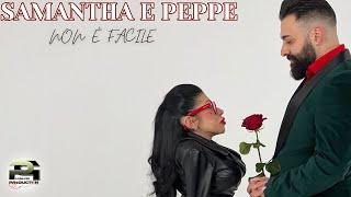 Samantha e Peppe - Non E' Facile (Video Ufficiale 2024)