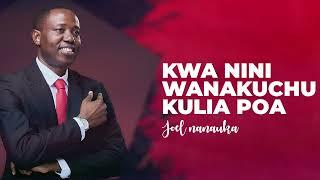 LIFE WISDOM : KWA NINI WANAKUCHUKULIA POA - JOEL NANAUKA