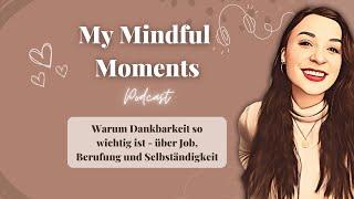 Warum Dankbarkeit so wichtig ist I My Mindful Moments Podcast