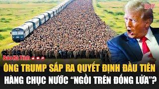 Điểm tin quốc tế 10/11: Ông Trump sắp ra quyết định đầu tiên, hàng chục nước “ngồi trên đống lửa”?