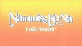 Lola Amour - Namimiss Ko Na (Official Lyric Video)