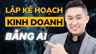 Ứng dụng AI trong lập kế hoạch kinh doanh | Nguyễn Tất Kiểm