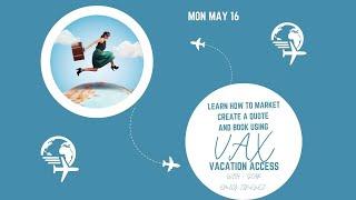 Learn how to Register, Market, create a Quote and Book with VAX Vacation Access for Travel Advisors