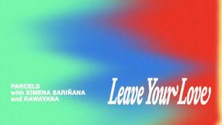 Parcels - Leaveyourlove with Ximena Sariñana & Rawayana (Visualizer)