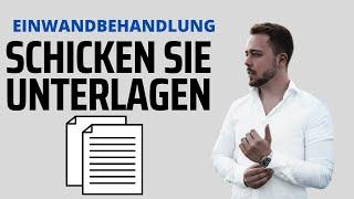 Einwandbehandlung: Schicken Sie Unterlagen DIE Antwort