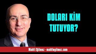 MAHFİ EĞİLMEZ: DOLARI KİM TUTUYOR? - SESLİ KÖŞE YAZISI