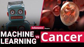 How Machine Learning is Fighting Cancer | Machine Learning vs Cancer - Infomance