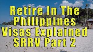 Retire in the Philippines: Visas Explained, SRRV Part 2.