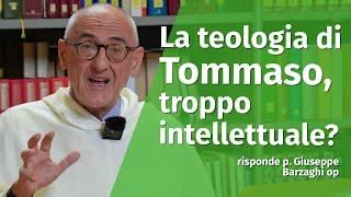 La teologia di Tommaso d'Aquino è criticabile come intellettualismo? Risponde p. Barzaghi