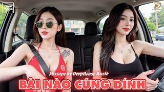 BÀI NÀO CŨNG DÍNH  MIXTAPE NGHE TRÊN XE SET NHẠC CŨ 9X - NHẠC REMIX DEEP HOUSE & VIET DEEP SIÊU XỊN