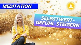 SOFORT ein starkes SelbstwertGEFÜHL (Schon nach 1x Hören!!) - Meditation