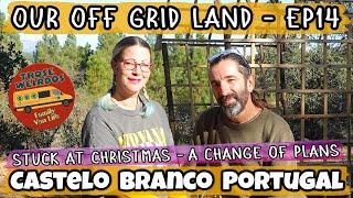 Stuck on Our Off Grid Land in Portugal For Christmas - Homesteading Portugal