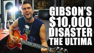 A Waste Of $10,000 The Gibson Ultima Is Unplayable!