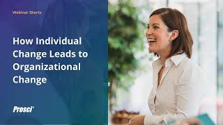 How Individual Change Leads to Organizational Change