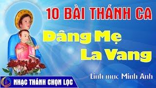 Thánh Ca Dâng Đức Mẹ La Vang  10 Bài Hát Của Lm Minh Anh | NHẠC THÁNH CHỌN LỌC