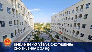 Nhiều điểm mới về bán, cho thuê mua, cho thuê nhà ở xã hội | Cổng thông tin Quốc hội