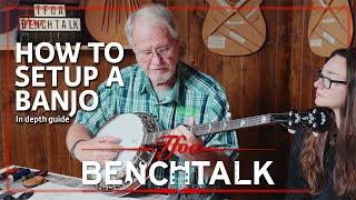 How To Setup A Banjo? In Depth Guide! With Greg Deering From Deering Banjos | TFOA Benchtalk Setups