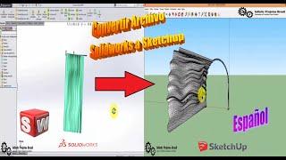 Convertir Archivo de Solidworks a Sketchup - exportación e importe (Español)