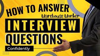 15 Interview Questions & Answers for Warehouse Worker Applicants