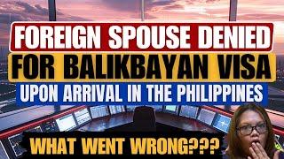 THIS IS A WARNING WHEN TRAVELING TO THE PHILIPPINES WITH YOUR FOREIGN SPOUSE ON BALIKBAYAN VISA