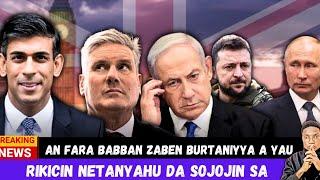 Babban Zaben Burtaniyya ya fara gudana/Rikicin Netanyahu da sojojin sa/Yakin Ukraine da Rasha