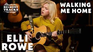 Elli Rowe: Walking Me Home | BELMONT TRACKS