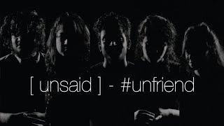 Unsaid | Unfriend | Best friends break up. It's public and difficult | TTT