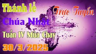 Thánh Lễ Trực Tuyến  Hôm nay | Chúa Nhật Tuần IV Mùa Chay 30 /3/2025 Trực Tiếp Thánh Lễ
