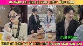 Cô Nàng Tái Sinh Bị Nghe Thấu Tiếng Lòng - Khiến Chồng Tổng Tài Mê Như Điếu Đổ Nhờ Giải Vận Hạn