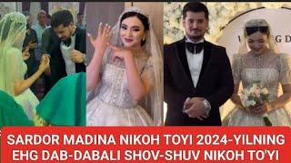 SARDOR MADINA NIKOH TOYI 2024-YILNING EHG DAB-DABALI SHOV-SHUV NIKOH TO'YI