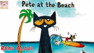 PETE THE CAT GOES TO THE BEACH | READ ALOUD BOOKS | PETE THE CAT | SCHOOL BOOKS | BEDTIME STORIES